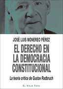 El Derecho en la Democracia Constitucional. La TeoríA CríTica de Gustav Radbruch.  La Teoría Crítica de Gustav Radbruch