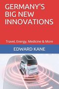 Germany's Big New Innovations: Travel, Energy, Medicine & More
