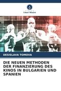 Die Neuen Methoden der Finanzierung des Kinos in Bulgarien und Spanien (in German)