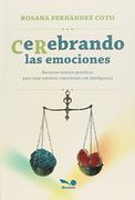 Cerebrando las Emociones Recursos Teorico Practicos Para Usar Nuestras Emociones