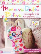 Muñecos, Quilts Y Bolsos Para Regalar A Los Más Pequeños (El Libro De..)