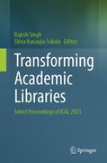 Transforming Academic Libraries: Select Proceedings of Ical 2023 (en Inglés)