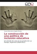 La construcción de una política de inclusión educativa: Un estudio de caso en la Jurisdicción La Pampa, Argentina (2009-2011)