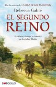 El Segundo Reino: Aventura, Intriga y Romance en la Edad Media.