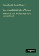 Une Enquete Judiciaire a Thebes: Au Temps de la 20 Dynastie. Étude sur le Papyrus Abbott (en Francés)