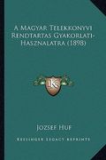 A Magyar Telekkonyvi Rendtartas Gyakorlati-Hasznalatra (1898) (en Húngaro)
