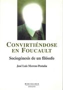 Convirtiendose en Foucault: Sociogenesis de un Filosofo (Montesin os)