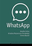 Whatsapp: From a One-To-One Messaging app to a Global Communication Platform (Digital Media and Society) 