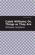 Caleb Williams; Or, Things as They are (Mint Editions)