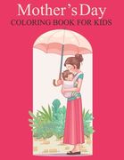 Happy mother's day coloring book for kids: An Kids Coloring Book with Stress-relief, Easy and Relaxing Coloring Pages. (en Inglés)