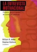 La Entrevista Motivacional: Preparar Para el Cambio de Conductas Adictivas (in Spanish)