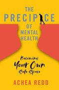The Precipice of Mental Health: Becoming Your own Safe Space (en Inglés)