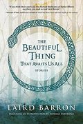 The Beautiful Thing That Awaits us All: Stories