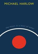 The Moon in a Bowl of Water (en Inglés)