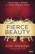 Fierce Beauty: Choosing to Stand for What Matters Most (en Inglés)