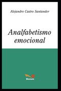 Analfabetismo Emocional: desarrollo de la competencia social y prevención de violencia en el niño y el adolescente