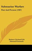 submarine warfare: past and present (1907) (en Inglés)