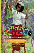 Delcita Coldwater: Mi Waan Leave Mama House (en Inglés)
