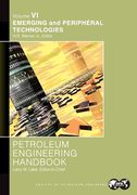 Petroleum Engineering Handbook Volume VI: Emerging and Peripheral Technologies (en Inglés)
