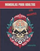 Mandalas para adultos - Los Muertos: Magníficos mandalas para los apasionados Libro para colorear adultos y niños Anti-estrés y relajante Calavera, ca