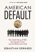 American Default: The Untold Story of Fdr, the Supreme Court, and the Battle Over Gold (en Inglés)