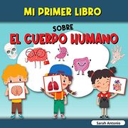 Mi Primer Libro Sobre el Cuerpo Humano: El Cuerpo Humano del Niño, mi Primer Libro de las Partes del Cuerpo Humano Para Niños