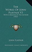 the works of john playfair v3 the works of john playfair v3: with a memoir of the author (1822) with a memoir of the author (1822) (en Inglés)