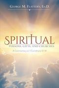 Spiritual Persons, Gifts, and Churches: A Commentary on 1 Corinthians 12-14 (en Inglés)
