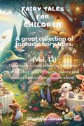 Fairy Tales for Children A great collection of fantastic fairy tales. (Vol. 13): Unique, fun, and relaxing bedtime stories that convey many values and (en Inglés)