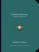 colonial folkways: chronicles of america v9 (en Inglés)