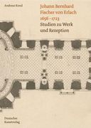 Johann Bernhard Fischer Von Erlach 1656-1723: Studien Zu Werk Und Rezeption (en Alemán)