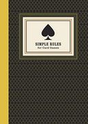 Simple Rules for Card Games: Instructions and Strategy for 20 Games (en Inglés)