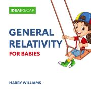 General Relativity for Babies: The Special and General Relativity Made Easy for Children (en Inglés)