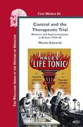 Control and the Therapeutic Trial: Rhetoric and Experimentation in Britain, 1918-48 (The Wellcome Series in the History of Medicine, 82) (en Inglés)