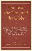 The Text, the Play, and the Globe: Essays on Literary Influence in Shakespeare's World and his Work in Honor of Charles r. Forker (The Fairleigh. Press Series on Shakespeare and the Stage) (en Inglés)