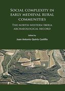 Social Complexity in Early Medieval Rural Communities: The North-Western Iberia Archaeological Record