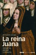 La Reina Juana: Gobierno, Piedad y Dinastía (in Spanish)