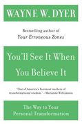 You'll See It When You Believe It: The Way to Your Personal Transformation (en Inglés)