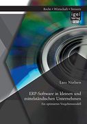 Erp-Software in Kleinen und Mittelständischen Unternehmen: Ein Optimiertes Vorgehensmodell (en Alemán)