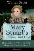 Mary Stuart's Fortune and End: The Monastery & The Abbot (Tales from Benedictine Sources) - Illustrated: Historical Novels (en Inglés)