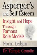 Asperger's and Self-Esteem: Insight and Hope Through Famous Role Models (en Inglés)