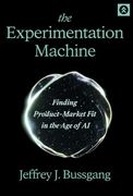 The Experimentation Machine: Finding Product-Market fit in the age of ai (en Inglés)