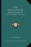 the englishman's magazine v1: april to august, 1831 (1831) (en Inglés)