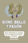 Ritmo, Brillo y Pasión: Descubriendo el mundo de la Gimnasia Rítmica con Noa