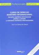 Curso de Derecho Marítimo Internacional: Derecho Marítimo Internacional Público y Privado y Contratos Marítimos Internacionales