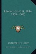 reminiscences, 1854-1908 (1908) (en Inglés)