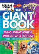 Popular Science Kids: The Giant Book of Who, What, When, Where, why & How: 1,001 Fascinating Facts for Kids (en Inglés)