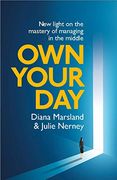 Own Your Day: New Light on the Mastery of Managing in the Middle (en Inglés)