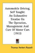 automobile driving, self taught: an exhaustive treatise on the operation, management and care of motor cars (1912)