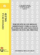 Percepción De Los Riesgos Ambientales Y Para La Salud En Población Afectada Por El Vertido De Fuel Del Prestige (Ciencias de la salud)